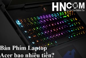 Giá thay bàn phím laptop Acer Aspire 4739 bao nhiêu tiền?