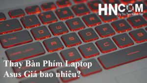 thay bàn phím laptop Asus K55VD bao nhiêu tiền?