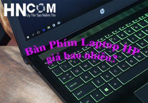 thay bàn phím laptop HP Pavilion 15 bao nhiêu tiền?