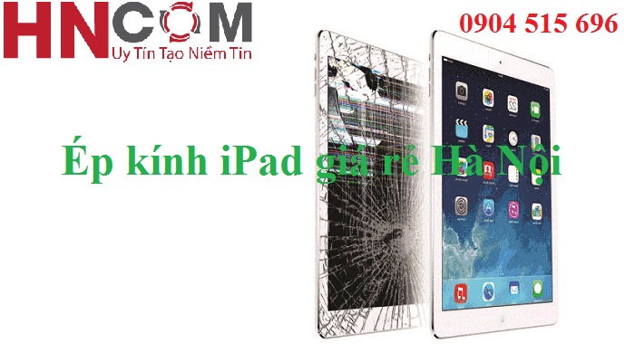 dich vu ep kinh ipad gia re ha noi ma van dam bao duoc chat luong 661660a63c34f